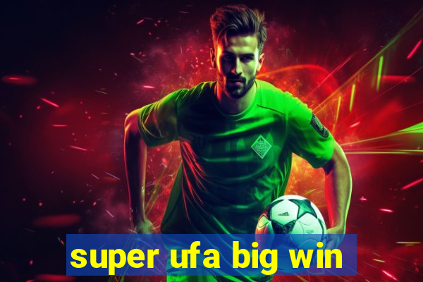 super ufa big win